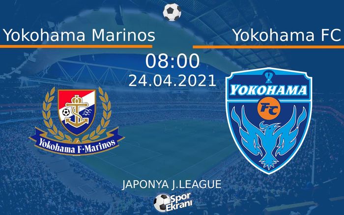 24 Nisan 2021 Yokohama Marinos vs Yokohama FC maçı Hangi Kanalda Saat Kaçta Yayınlanacak? 24 Nisan 2021 Yokohama Marinos vs Yokohama FC maçı Hangi Kanalda Saat Kaçta Yayınlanacak?