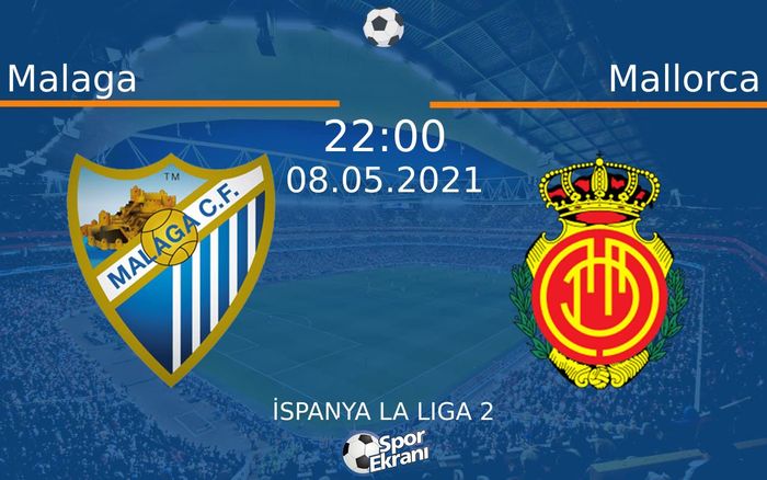 08 Mayıs 2021 Malaga vs Mallorca maçı Hangi Kanalda Saat Kaçta Yayınlanacak?