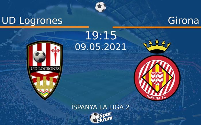 09 Mayıs 2021 UD Logrones vs Girona maçı Hangi Kanalda Saat Kaçta Yayınlanacak? 09 Mayıs 2021 UD Logrones vs Girona maçı Hangi Kanalda Saat Kaçta Yayınlanacak?
