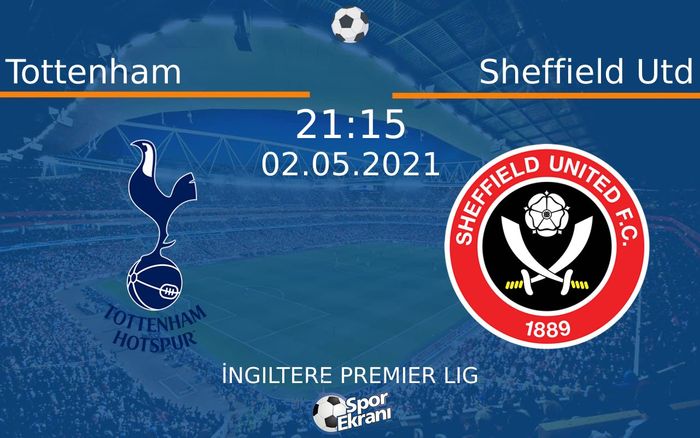 02 Mayıs 2021 Tottenham vs Sheffield Utd maçı Hangi Kanalda Saat Kaçta Yayınlanacak? 02 Mayıs 2021 Tottenham vs Sheffield Utd maçı Hangi Kanalda Saat Kaçta Yayınlanacak?