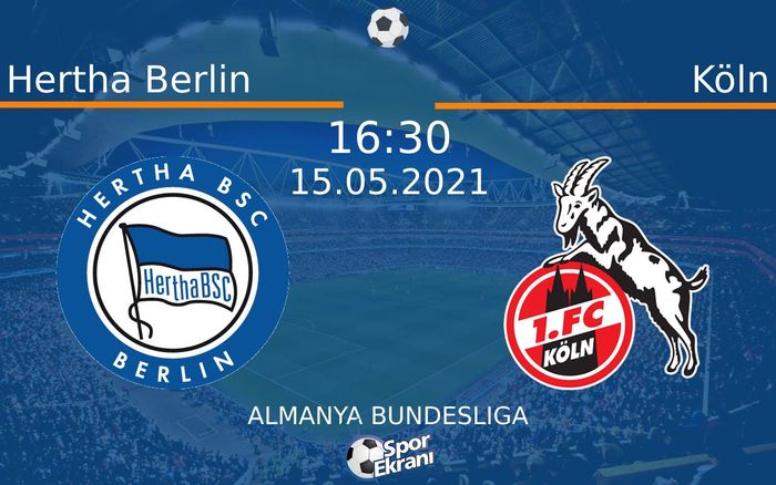 15 Mayıs 2021 Hertha Berlin vs Köln maçı Hangi Kanalda Saat Kaçta Yayınlanacak? 15 Mayıs 2021 Hertha Berlin vs Köln maçı Hangi Kanalda Saat Kaçta Yayınlanacak?