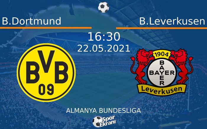 22 Mayıs 2021 B.Dortmund vs B.Leverkusen maçı Hangi Kanalda Saat Kaçta Yayınlanacak? 22 Mayıs 2021 B.Dortmund vs B.Leverkusen maçı Hangi Kanalda Saat Kaçta Yayınlanacak?