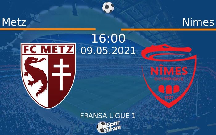 09 Mayıs 2021 Metz vs Nimes maçı Hangi Kanalda Saat Kaçta Yayınlanacak?