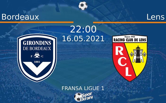 16 Mayıs 2021 Bordeaux vs Lens maçı Hangi Kanalda Saat Kaçta Yayınlanacak?