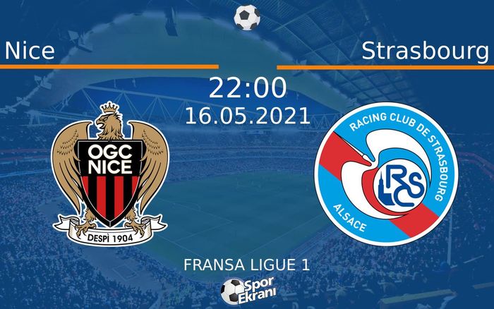 16 Mayıs 2021 Nice vs Strasbourg maçı Hangi Kanalda Saat Kaçta Yayınlanacak?