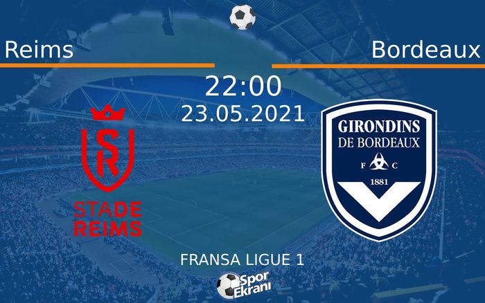 23 Mayıs 2021 Reims vs Bordeaux maçı Hangi Kanalda Saat Kaçta Yayınlanacak? 23 Mayıs 2021 Reims vs Bordeaux maçı Hangi Kanalda Saat Kaçta Yayınlanacak?