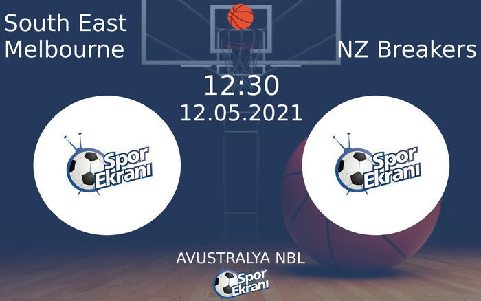 12 Mayıs 2021 South East Melbourne vs NZ Breakers maçı Hangi Kanalda Saat Kaçta Yayınlanacak?