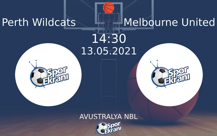 13 Mayıs 2021 Perth Wildcats vs Melbourne United maçı Hangi Kanalda Saat Kaçta Yayınlanacak?