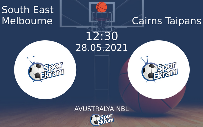 28 Mayıs 2021 South East Melbourne vs Cairns Taipans maçı Hangi Kanalda Saat Kaçta Yayınlanacak?