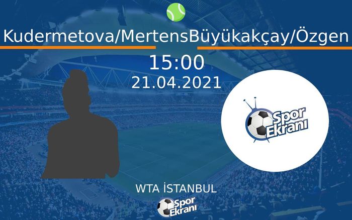 21 Nisan 2021 Kudermetova/Mertens vs Büyükakçay/Özgen maçı Hangi Kanalda Saat Kaçta Yayınlanacak? 21 Nisan 2021 Kudermetova/Mertens vs Büyükakçay/Özgen maçı Hangi Kanalda Saat Kaçta Yayınlanacak?
