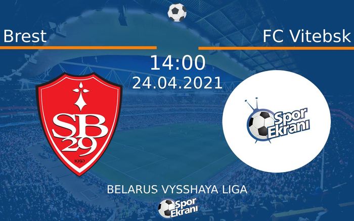 24 Nisan 2021 Brest vs FC Vitebsk maçı Hangi Kanalda Saat Kaçta Yayınlanacak? 24 Nisan 2021 Brest vs FC Vitebsk maçı Hangi Kanalda Saat Kaçta Yayınlanacak?