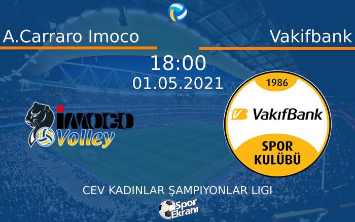 01 Mayıs 2021 A.Carraro Imoco vs Vakifbank maçı Hangi Kanalda Saat Kaçta Yayınlanacak? 01 Mayıs 2021 A.Carraro Imoco vs Vakifbank maçı Hangi Kanalda Saat Kaçta Yayınlanacak?