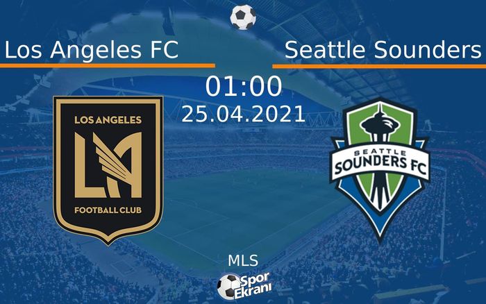 25 Nisan 2021 Los Angeles FC vs Seattle Sounders maçı Hangi Kanalda Saat Kaçta Yayınlanacak? 25 Nisan 2021 Los Angeles FC vs Seattle Sounders maçı Hangi Kanalda Saat Kaçta Yayınlanacak?