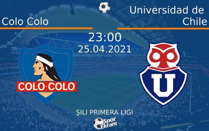 25 Nisan 2021 Colo Colo vs Universidad de Chile maçı Hangi Kanalda Saat Kaçta Yayınlanacak? 25 Nisan 2021 Colo Colo vs Universidad de Chile maçı Hangi Kanalda Saat Kaçta Yayınlanacak?