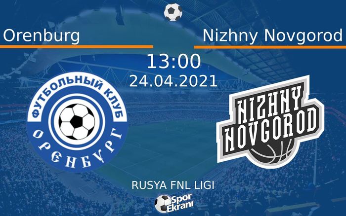 24 Nisan 2021 Orenburg vs Nizhny Novgorod maçı Hangi Kanalda Saat Kaçta Yayınlanacak? 24 Nisan 2021 Orenburg vs Nizhny Novgorod maçı Hangi Kanalda Saat Kaçta Yayınlanacak?