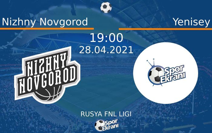 28 Nisan 2021 Nizhny Novgorod vs Yenisey maçı Hangi Kanalda Saat Kaçta Yayınlanacak? 28 Nisan 2021 Nizhny Novgorod vs Yenisey maçı Hangi Kanalda Saat Kaçta Yayınlanacak?