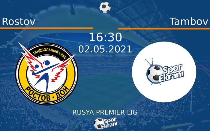 02 Mayıs 2021 Rostov vs Tambov maçı Hangi Kanalda Saat Kaçta Yayınlanacak? 02 Mayıs 2021 Rostov vs Tambov maçı Hangi Kanalda Saat Kaçta Yayınlanacak?