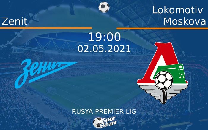 02 Mayıs 2021 Zenit vs Lokomotiv Moskova maçı Hangi Kanalda Saat Kaçta Yayınlanacak? 02 Mayıs 2021 Zenit vs Lokomotiv Moskova maçı Hangi Kanalda Saat Kaçta Yayınlanacak?