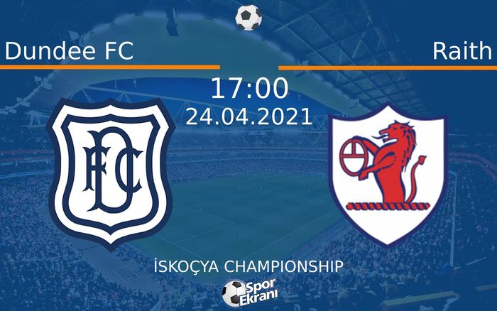 24 Nisan 2021 Dundee FC vs Raith maçı Hangi Kanalda Saat Kaçta Yayınlanacak? 24 Nisan 2021 Dundee FC vs Raith maçı Hangi Kanalda Saat Kaçta Yayınlanacak?