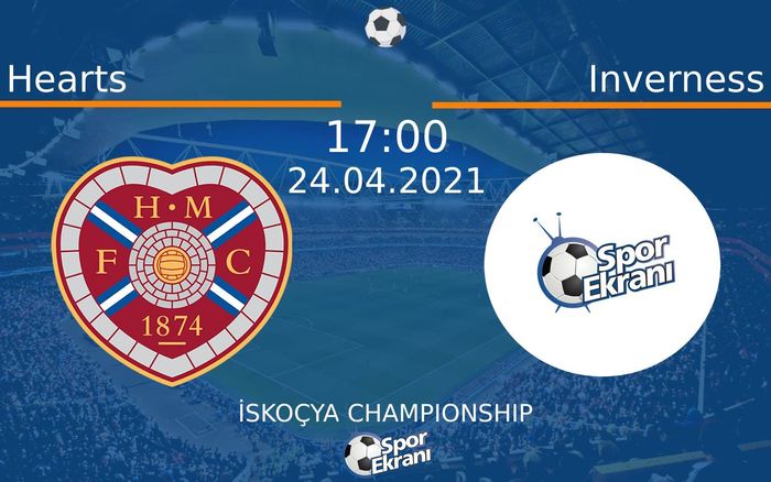 24 Nisan 2021 Hearts vs Inverness maçı Hangi Kanalda Saat Kaçta Yayınlanacak? 24 Nisan 2021 Hearts vs Inverness maçı Hangi Kanalda Saat Kaçta Yayınlanacak?