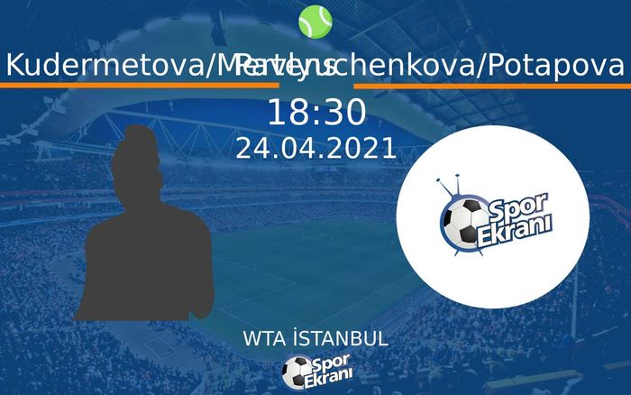 24 Nisan 2021 Kudermetova/Mertens vs Pavlyuchenkova/Potapova maçı Hangi Kanalda Saat Kaçta Yayınlanacak? 24 Nisan 2021 Kudermetova/Mertens vs Pavlyuchenkova/Potapova maçı Hangi Kanalda Saat Kaçta Yayınlanacak?
