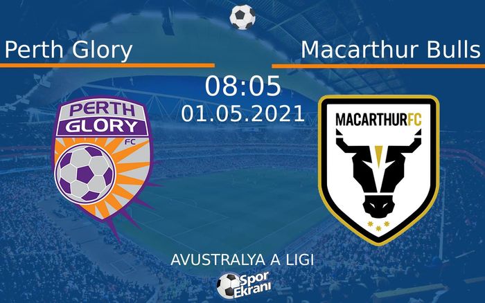 01 Mayıs 2021 Perth Glory vs Macarthur Bulls maçı Hangi Kanalda Saat Kaçta Yayınlanacak? 01 Mayıs 2021 Perth Glory vs Macarthur Bulls maçı Hangi Kanalda Saat Kaçta Yayınlanacak?