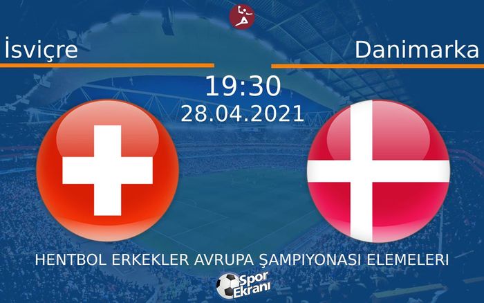 28 Nisan 2021 İsviçre vs Danimarka maçı Hangi Kanalda Saat Kaçta Yayınlanacak? 28 Nisan 2021 İsviçre vs Danimarka maçı Hangi Kanalda Saat Kaçta Yayınlanacak?
