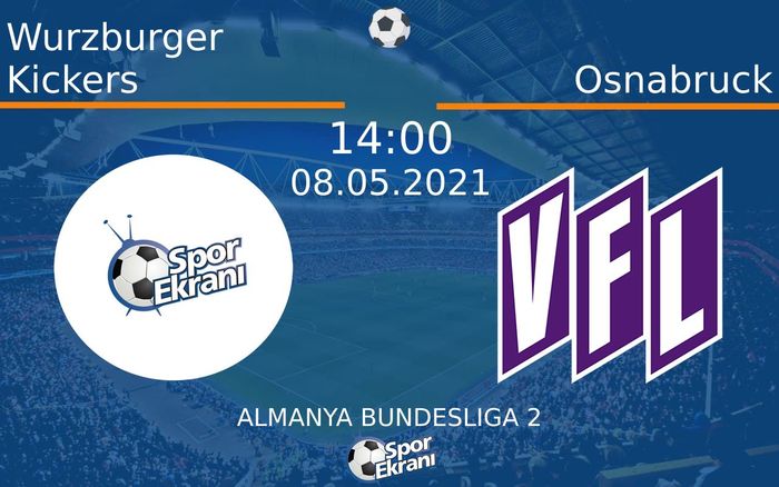 08 Mayıs 2021 Wurzburger Kickers vs Osnabruck maçı Hangi Kanalda Saat Kaçta Yayınlanacak?