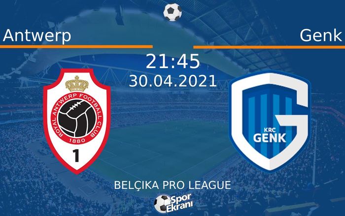 30 Nisan 2021 Antwerp vs Genk maçı Hangi Kanalda Saat Kaçta Yayınlanacak?