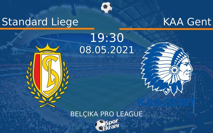 08 Mayıs 2021 Standard Liege vs KAA Gent maçı Hangi Kanalda Saat Kaçta Yayınlanacak?