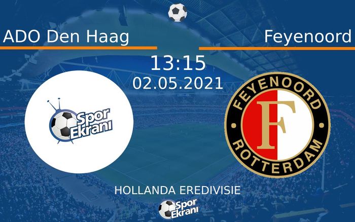 02 Mayıs 2021 ADO Den Haag vs Feyenoord maçı Hangi Kanalda Saat Kaçta Yayınlanacak? 02 Mayıs 2021 ADO Den Haag vs Feyenoord maçı Hangi Kanalda Saat Kaçta Yayınlanacak?