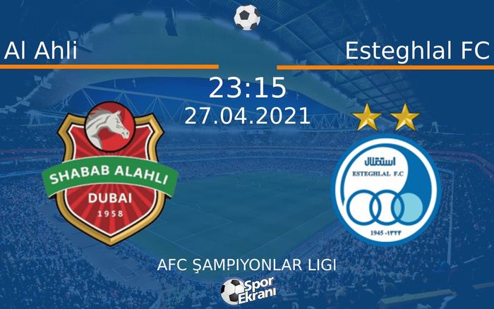 27 Nisan 2021 Al Ahli vs Esteghlal FC maçı Hangi Kanalda Saat Kaçta Yayınlanacak?