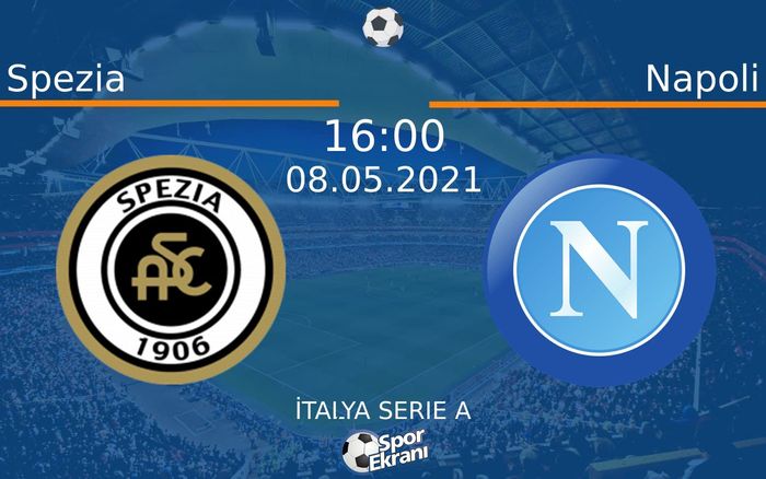 08 Mayıs 2021 Spezia vs Napoli maçı Hangi Kanalda Saat Kaçta Yayınlanacak? 08 Mayıs 2021 Spezia vs Napoli maçı Hangi Kanalda Saat Kaçta Yayınlanacak?