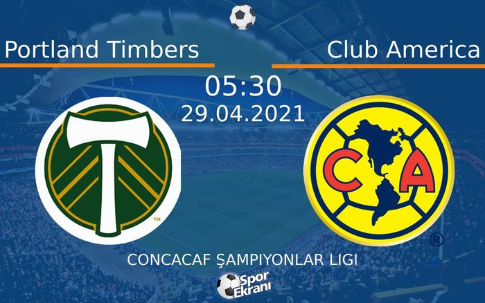 29 Nisan 2021 Portland Timbers vs Club America maçı Hangi Kanalda Saat Kaçta Yayınlanacak? 29 Nisan 2021 Portland Timbers vs Club America maçı Hangi Kanalda Saat Kaçta Yayınlanacak?