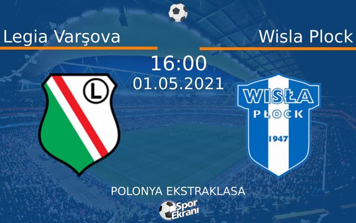 01 Mayıs 2021 Legia Varşova vs Wisla Plock maçı Hangi Kanalda Saat Kaçta Yayınlanacak? 01 Mayıs 2021 Legia Varşova vs Wisla Plock maçı Hangi Kanalda Saat Kaçta Yayınlanacak?