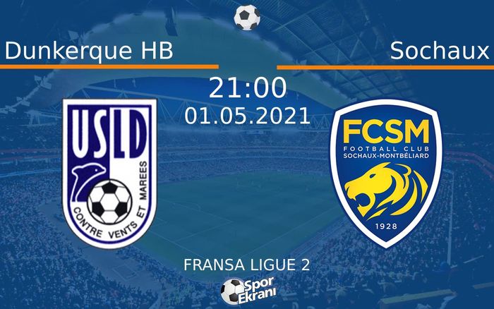 01 Mayıs 2021 Dunkerque HB vs Sochaux maçı Hangi Kanalda Saat Kaçta Yayınlanacak? 01 Mayıs 2021 Dunkerque HB vs Sochaux maçı Hangi Kanalda Saat Kaçta Yayınlanacak?