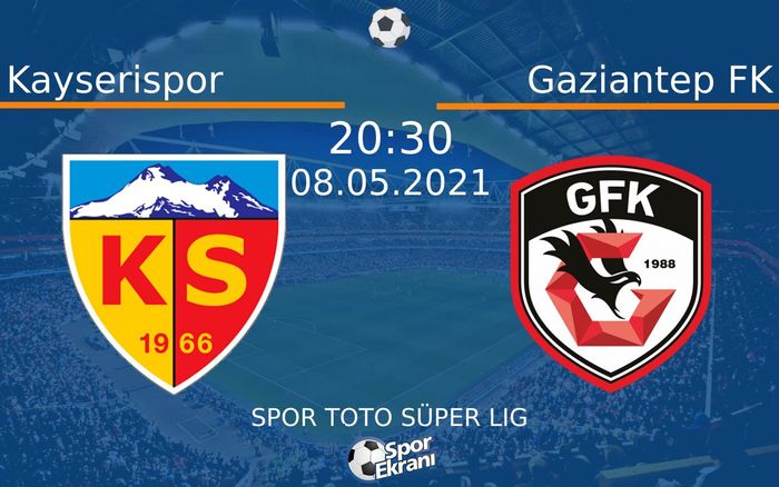 08 Mayıs 2021 Kayserispor vs Gaziantep FK maçı Hangi Kanalda Saat Kaçta Yayınlanacak?