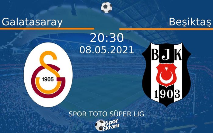 08 Mayıs 2021 Galatasaray vs Beşiktaş maçı Hangi Kanalda Saat Kaçta Yayınlanacak?