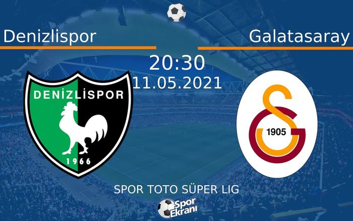 11 Mayıs 2021 Denizlispor vs Galatasaray maçı Hangi Kanalda Saat Kaçta Yayınlanacak?