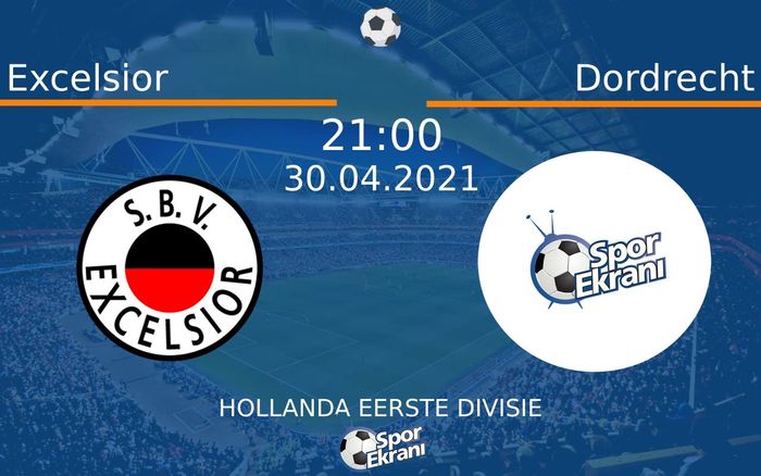 30 Nisan 2021 Excelsior vs Dordrecht maçı Hangi Kanalda Saat Kaçta Yayınlanacak?