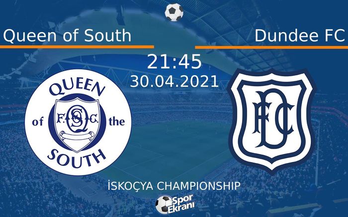 30 Nisan 2021 Queen of South vs Dundee FC maçı Hangi Kanalda Saat Kaçta Yayınlanacak?