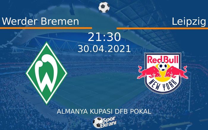 30 Nisan 2021 Werder Bremen vs Leipzig maçı Hangi Kanalda Saat Kaçta Yayınlanacak? 30 Nisan 2021 Werder Bremen vs Leipzig maçı Hangi Kanalda Saat Kaçta Yayınlanacak?