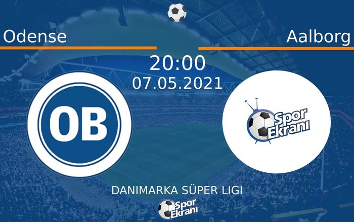 07 Mayıs 2021 Odense vs Aalborg maçı Hangi Kanalda Saat Kaçta Yayınlanacak?