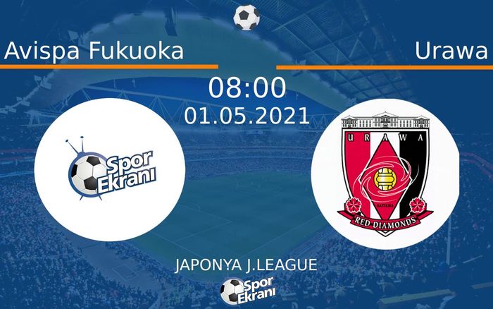 01 Mayıs 2021 Avispa Fukuoka vs Urawa maçı Hangi Kanalda Saat Kaçta Yayınlanacak? 01 Mayıs 2021 Avispa Fukuoka vs Urawa maçı Hangi Kanalda Saat Kaçta Yayınlanacak?