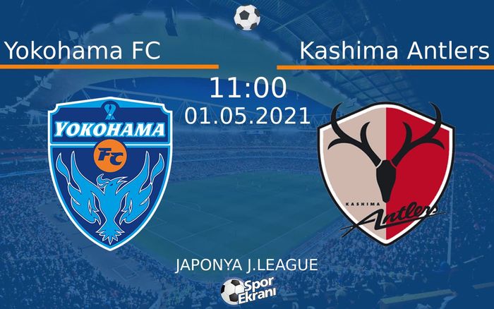 01 Mayıs 2021 Yokohama FC vs Kashima Antlers maçı Hangi Kanalda Saat Kaçta Yayınlanacak? 01 Mayıs 2021 Yokohama FC vs Kashima Antlers maçı Hangi Kanalda Saat Kaçta Yayınlanacak?