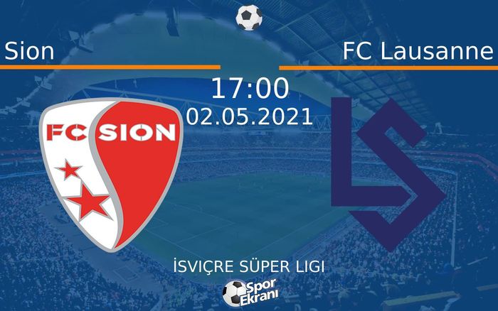02 Mayıs 2021 Sion vs FC Lausanne maçı Hangi Kanalda Saat Kaçta Yayınlanacak? 02 Mayıs 2021 Sion vs FC Lausanne maçı Hangi Kanalda Saat Kaçta Yayınlanacak?