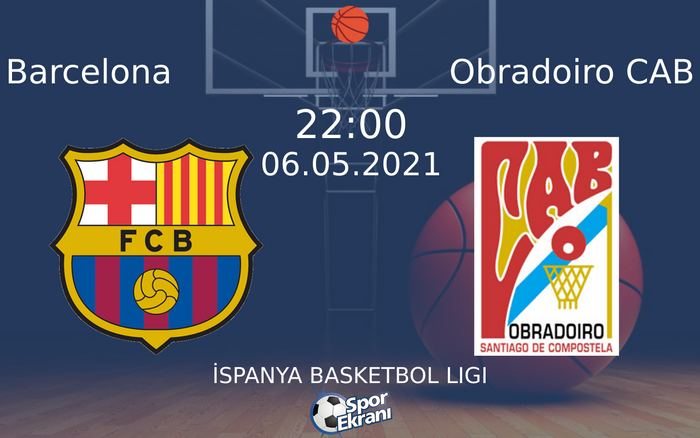 06 Mayıs 2021 Barcelona vs Obradoiro CAB maçı Hangi Kanalda Saat Kaçta Yayınlanacak?