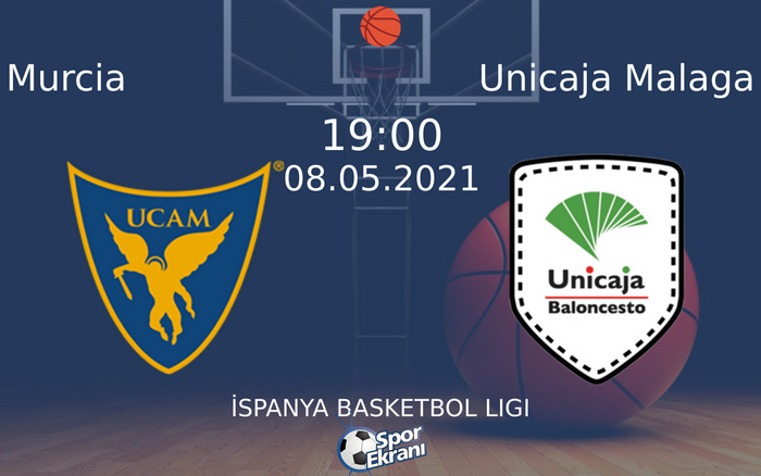 08 Mayıs 2021 Murcia vs Unicaja Malaga maçı Hangi Kanalda Saat Kaçta Yayınlanacak?