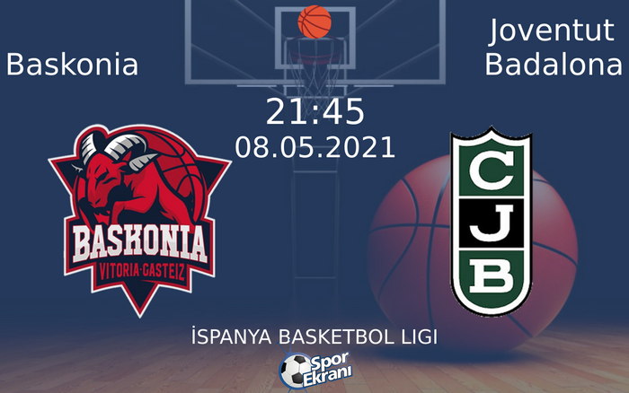 08 Mayıs 2021 Baskonia vs Joventut Badalona maçı Hangi Kanalda Saat Kaçta Yayınlanacak?