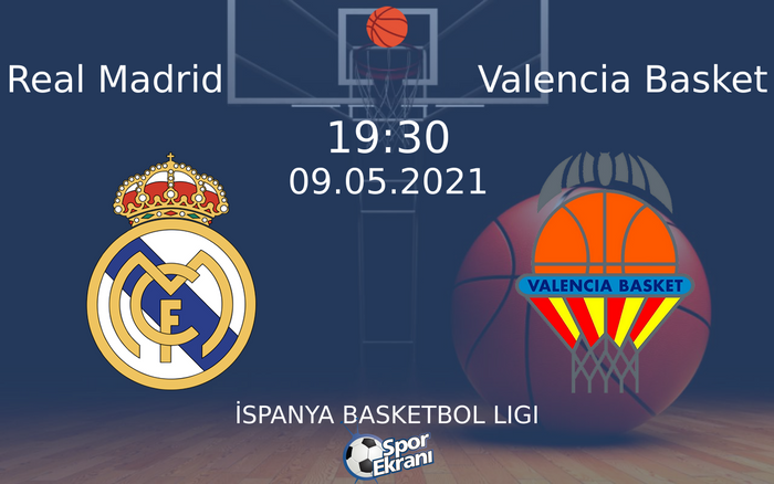 09 Mayıs 2021 Real Madrid vs Valencia Basket maçı Hangi Kanalda Saat Kaçta Yayınlanacak?